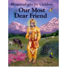 Our Most Dear Friend – Bhagavad Gita for Children